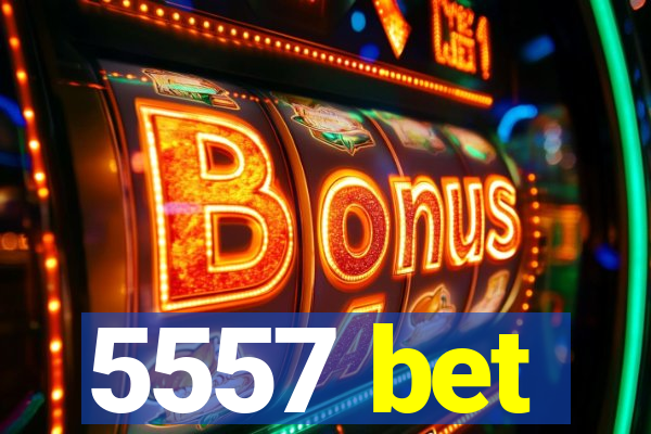 5557 bet